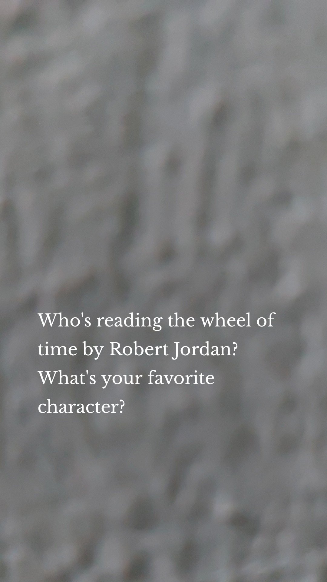 Who's reading the wheel of time by Robert Jordan?  What's your favorite character? 